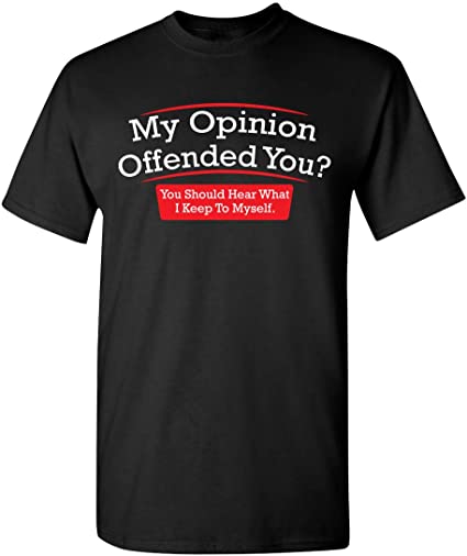Opinion Offended Novelty Sarcastic T Shirt